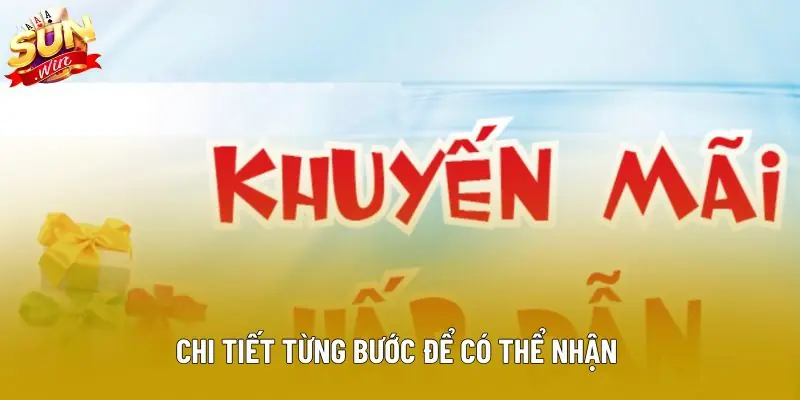 Chi tiết từng bước để có thể nhận Chi tiết từng bước để có thể nhận