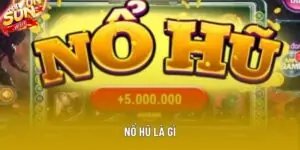 Nổ Hũ Là Gì: Tìm Hiểu Cơ Chế Và Cách Thức Vận Hành 2025